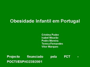 Obesidade Infantil em Portugal Cristina Padez Isabel Mouro