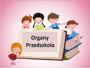 3 Organami przedszkola s 1 Organami przedszkola s