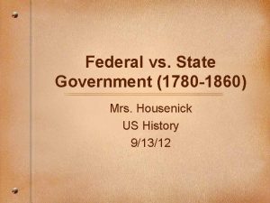 Federal vs State Government 1780 1860 Mrs Housenick