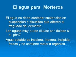 El agua para Morteros El agua no debe