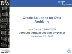 Oracle Solutions for Data Archiving Luca Canali CERNITDM