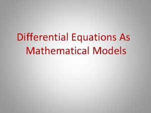 Differential Equations As Mathematical Models Def The mathematical