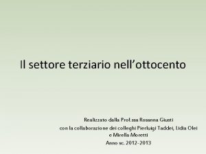 Il settore terziario nellottocento Realizzato dalla Prof ssa