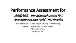 Performance Assessment for Leaders the Massachusetts PAL Assessments