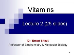 Vitamins Lecture 2 26 slides Dr Eman Shaat