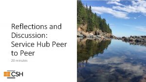 Reflections and Discussion Service Hub Peer to Peer