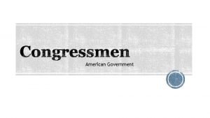 American Government Facts about Representatives Representatives must be
