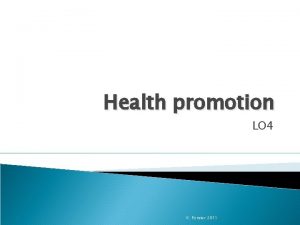 Health promotion LO 4 K Forster 2011 Health