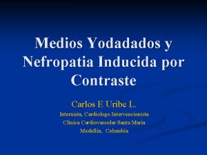 Medios Yodadados y Nefropatia Inducida por Contraste Carlos