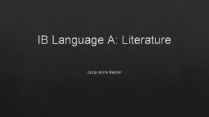 IB Language A Literature Jacqueline Keeler About Me