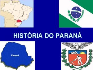 HISTRIA DO PARAN Ficou estabelecido pelo DecretoLei n