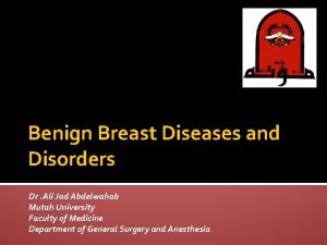 Benign Breast Diseases and Disorders Dr Ali Jad