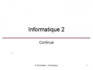 Informatique 2 Continue B Shishedjiev Informatique 1 Reprsentation