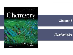 Chapter 3 Stoichiometry Chapter 3 Chemical Stoichiometry Stoichiometry