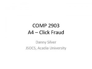 COMP 2903 A 4 Click Fraud Danny Silver