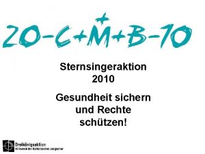 Sternsingeraktion 2010 Gesundheit sichern und Rechte schtzen Mit