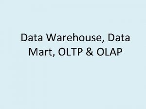 Data Warehouse Data Mart OLTP OLAP Apa Data