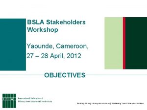 BSLA Stakeholders Workshop Yaounde Cameroon 27 28 April