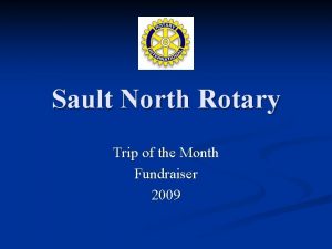 Sault North Rotary Trip of the Month Fundraiser