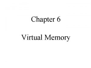 Chapter 6 Virtual Memory Virtual Memory Background Demand