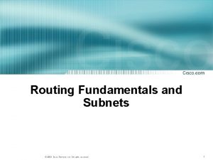 Routing Fundamentals and Subnets 2003 Cisco Systems Inc