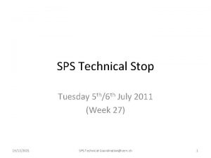 SPS Technical Stop Tuesday 5 th6 th July