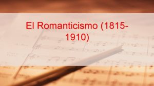 El Romanticismo 18151910 Orgenes del Romanticismo Beethoven gracias