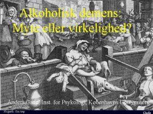 Alkoholisk demens Myte eller virkelighed Anders Gade Inst