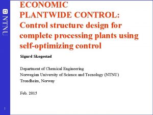 ECONOMIC PLANTWIDE CONTROL Control structure design for complete