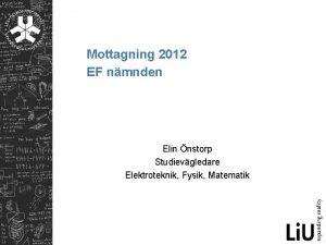 Mottagning 2012 EF nmnden Elin nstorp Studievgledare Elektroteknik