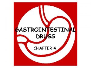 GASTROINTESTINAL DRUGS CHAPTER 4 EMETICS Drugs that produce