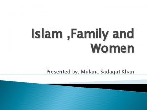 Islam Family and Women Presented by Mulana Sadaqat