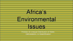 Africas Environmental Issues Pollution Unequal Distribution of Water
