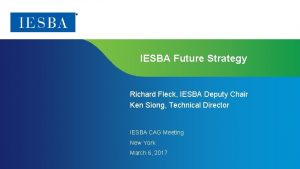 IESBA Future Strategy Richard Fleck IESBA Deputy Chair