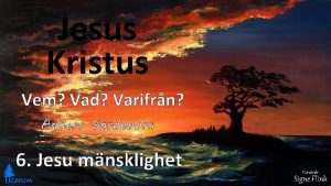 Jesus Kristus Vem Vad Varifrn Anders Grdeborn 6