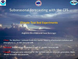 Subseasonal forecasting with the CFS Climate Test Bed