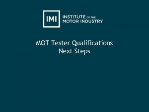 MOT Tester Qualifications Next Steps Next Steps Next