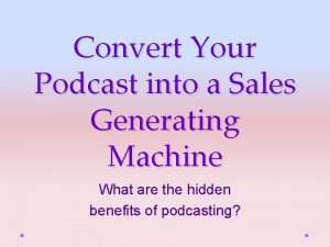 Convert Your Podcast into a Sales Generating Machine