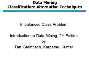 Data Mining Classification Alternative Techniques Imbalanced Class Problem