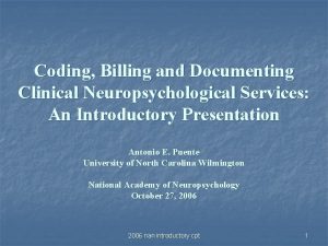 Coding Billing and Documenting Clinical Neuropsychological Services An