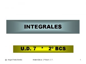 INTEGRALES U D 7 2 BCS Angel Prieto
