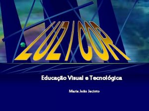 Educao Visual e Tecnolgica Maria Joo Jacinto LUZ