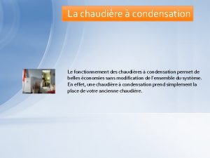 La chaudire condensation Le fonctionnement des chaudires condensation