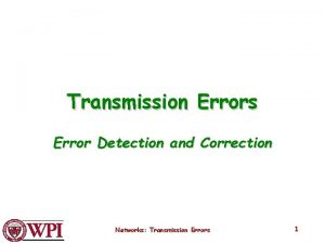 Transmission Errors Error Detection and Correction Networks Transmission