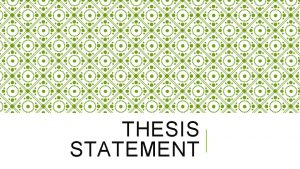 THESIS STATEMENT WHAT IS A THESIS STATEMENT Thesis