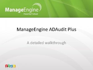 Manage Engine ADAudit Plus A detailed walkthrough Agenda