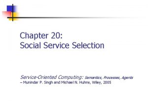 Chapter 20 Social Service Selection ServiceOriented Computing Semantics