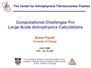 The Center for Astrophysical Thermonuclear Flashes Computational Challenges