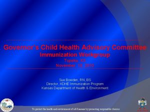 Governors Child Health Advisory Committee Immunization Workgroup Topeka