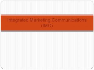 Integrated Marketing Communications IMC Context Overall Marketing Objectives